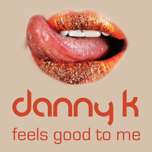 Danny K - Feels Good To Me (Radio Edit)