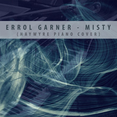 Erroll G. - Misty (Haywyre Piano Cover) [ASPW#9] {FREE DL}