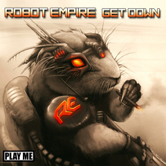 Robot Empire - Get Down (Original Mix)