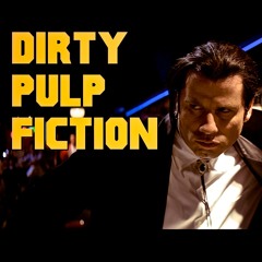 DIRTY - PULP FICTION