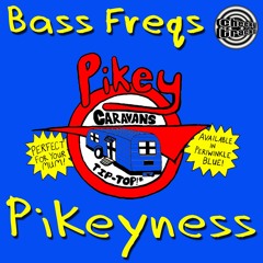 Bass Freqs - Pikeyness - OUT NOW