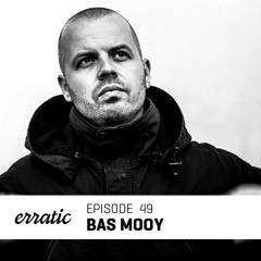 Erratic Podcast 49 | Bas Mooy