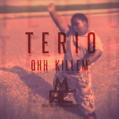 Terio - OHH KILL EM' Produced By Rcm2 (Download Below)