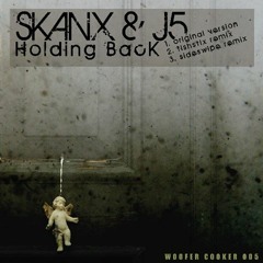 SkanxAndJ5-HoldingBack(FishStixRMX) FORTHCOMING ON WOOFER COOKER!