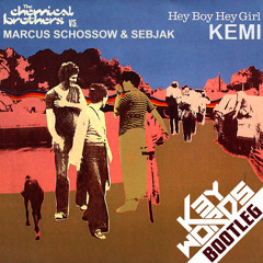 Marcus Schossow & Sebjak vs. Chemical Brother - Hey Kemi Boy , Hey Kemi Girl (k3ywords  bootleg)