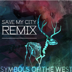 Symbols Of The West - Save My City (Safeword Remix)