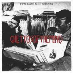 Pete Rock & CL Smooth - Ghettos Of The Mind (SchmitzCutz Remix)