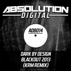 **OUT NOW** Dark By Design - Blackout [2013 KRM Remix] Faded Soundcloud Edit