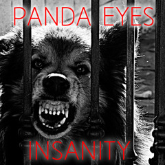 Panda Eyes - Insanity