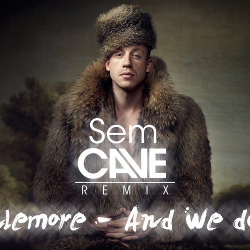 Stream Macklemore And We Danced Sem Cave Remix By Sem Cave Official Stream macklemore and we danced sem cave remix by sem cave official