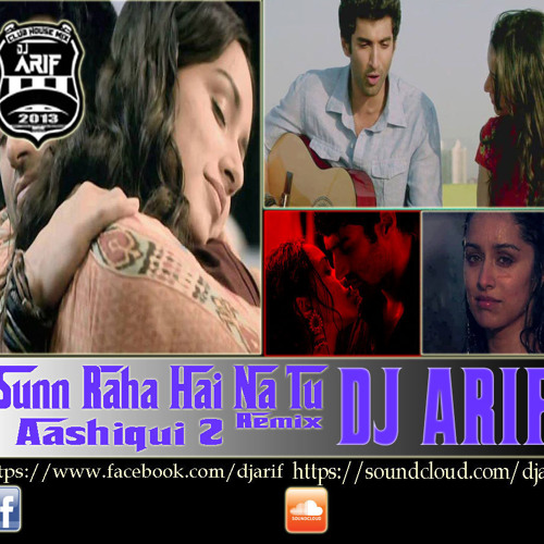 Sunn Raha Hai Na Tu Remix Aashiqui 2  DJ ARIF