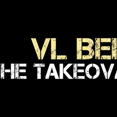 VL Bee - Da Takeova