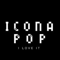 I love It- Icona Pop Vs Henry Fong (Emanuele Simonazzi Mash-up)