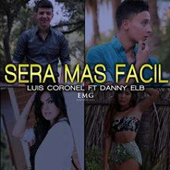 Luis Coronel Ft Danny ELB SERA MAS FACIL (2013)