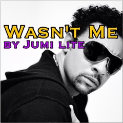 ''WASN'T ME!!" by Jumi Lite((reupload))