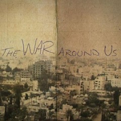 THE WAR AROUND US: Realities Of War