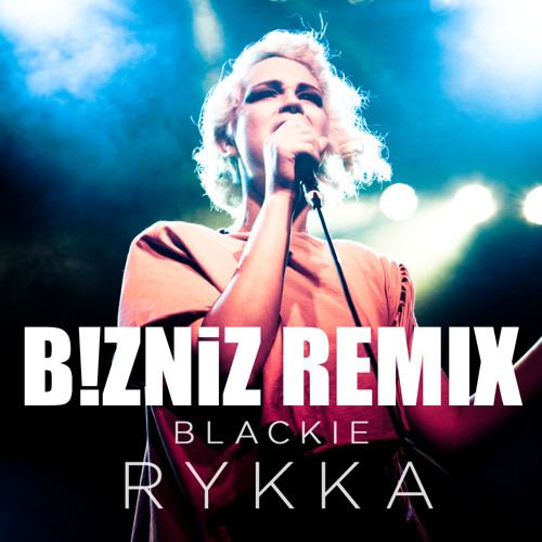 RYKKA - BLACKIE (B!ZNiZ REMIX) FREE DL