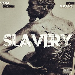 Von Gogh & Ron Samo - Slavery