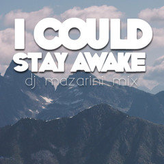 I Could Stay Awake