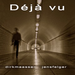 Déjà-vu     dirkmaassen - jensfelger