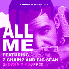 Drake - All Me (Slowed-N-Chopped) #ASlowedWorld