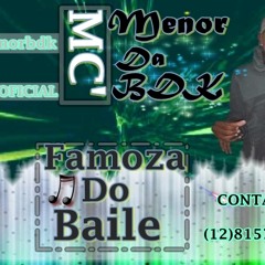 MENOR DA BDK -Famoza Do Baile