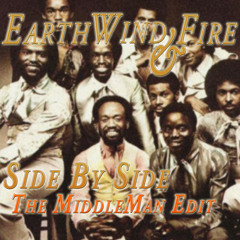 Earth, Wind & Fire - Side By Side (The MiddleMan Edit)