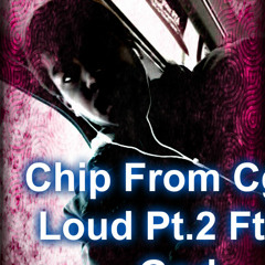 Chip From Cg$ - Loud pt.2 Ft C-God