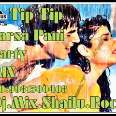 TIP_TIP_BARSA_PANI_{PARTY_MIX}_Dj.SHAILU_ROCK-MO-9981500408
