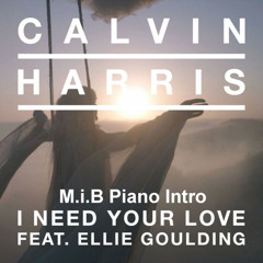 Calvin Harris feat. Ellie Goulding - I Need Your Love (M.i.B Piano Intro) *Free DL*