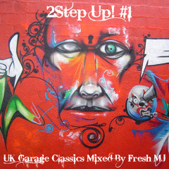 2Step Up! #1  (UK Garage Classics Mixed By Kid Funkster aka Fresh MJ)