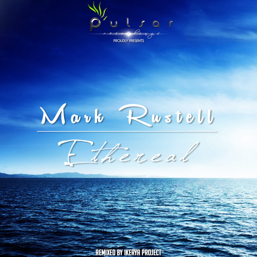Mark Rustell - Ethereal (Ikerya Project Remix)