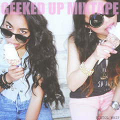 @WEAREPISTOLWHIP: GEEKED UP MIXTAPE [FREE DOWNLOAD]