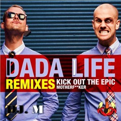 Dada Life - Kick Out The Epic Motherfucker (DJ. M Remix)