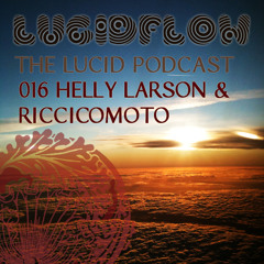 The Lucid Podcast 016 Helly Larson & Riccicomoto