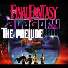 Final Fantasy - The Prelude - (Alagory Remix)