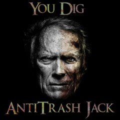 AntiTrash Jack - You Dig - (NOIZBASTARD Remix)- FREE DOWNLOAD