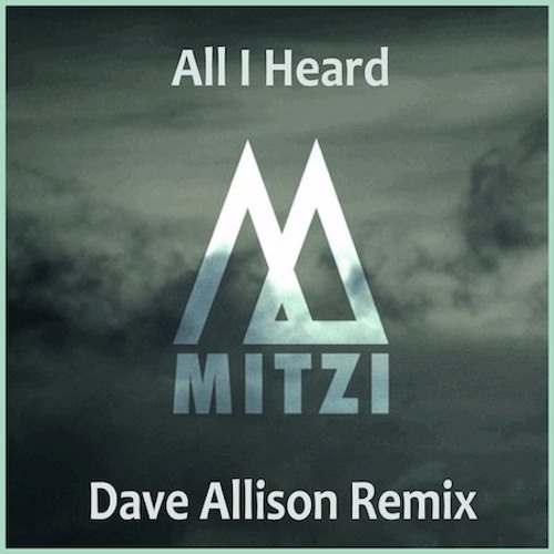 Mitzi  -   All I Heard (Dave Allison Remix)