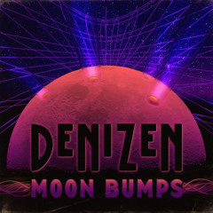 Denizen - Moon Bumps