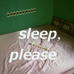 Sleep,please ~