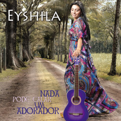 Eyshila-  Nada pode calar um adorador
