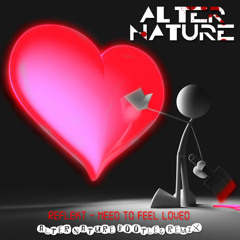 Need To Feel Loved (Alter Nature Bootleg Remix) [FREE DOWNLOAD]