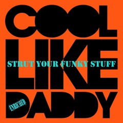 Cool Like Daddy -Strut Your Funky Stuff - on Gaydio 4 August 2013 Enriched Records