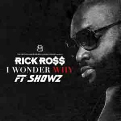 Rick Ross Ft Showz - I Wonder Why  2014