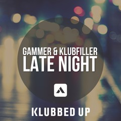 Gammer & Klubfiller - Late Night (Out Now)