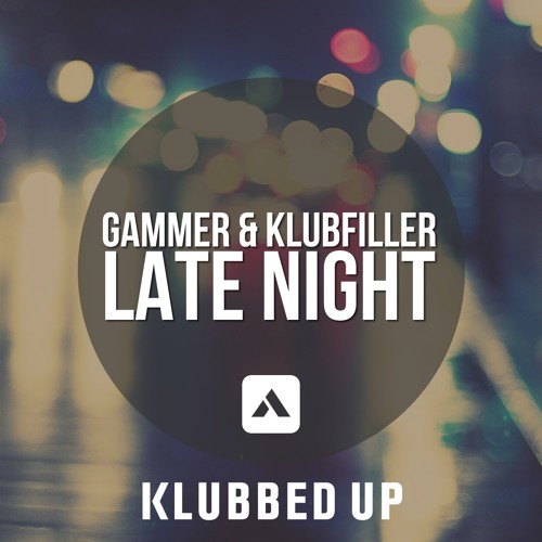 Gammer & Klubfiller - Late Night (Out Now)