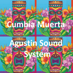 Cumbia Muerta - Agustin Sound System