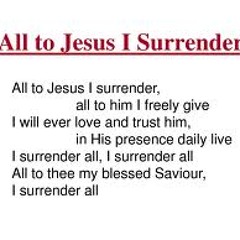 All to Jesus I surrender