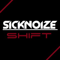 Shift (Original Track by SickNoize)