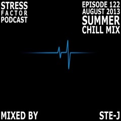 Stress Factor Podcast 122 - Ste-J - August 2013 - Summer Chill-Out Mix